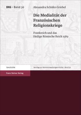 Schäfer-Griebel, A: Medialität der Franz. Religionskriege