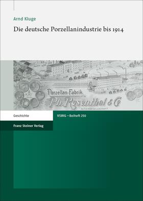 Kluge, A: Die deutsche Porzellanindustrie bis 1914