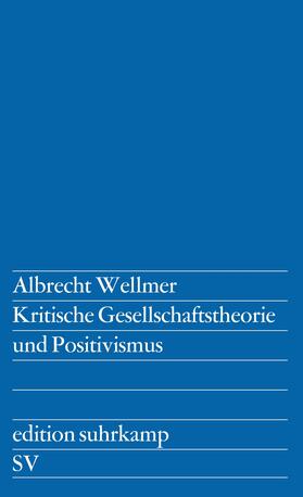 Wellmer, A: Kritische Gesellschaftstheorie und Positivismus