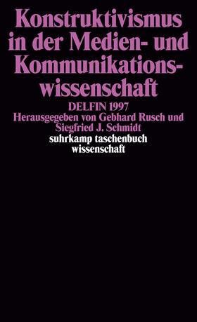 Konstruktivismus in der Medien- und Kommunikationswissenschaft. DELFIN 1997