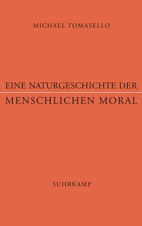 Tomasello, M: Naturgeschichte der menschlichen Moral