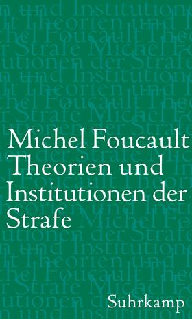 Foucault, M: Theorien und Institutionen der Strafe