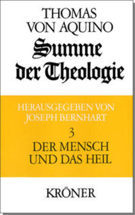 Summe der Theologie 3. Der Mensch und das Heil