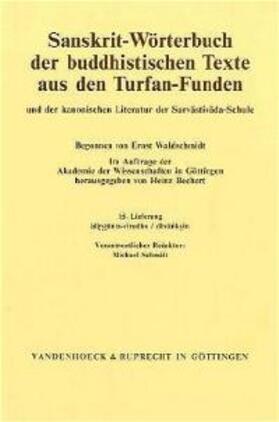 Sanskrit-Wörterbuch der buddhistischen Texte aus den Turfan-Funden /Sanskrit Dictionary of the Buddhist Texts from the Turfan Finds. Und der kanonischen Literatur der Sarvastivada-Schule /And of the Canonical Literature of the Sarvastivada School / Sanskrit-Wörterbuch der buddhistischen Texte aus den Turfan-Funden. Lieferung 15