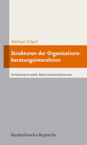 Scherf, M: Strukturen der Organisationsberatungsinteraktion