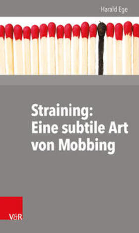 Ege, H: Straining: Eine subtile Art von Mobbing