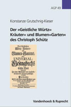 Der »Geistliche Würtz= Kräuter= und Blumen=Garten« des Christoph Schütz