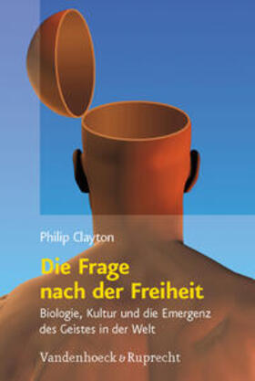 Clayton, P: Frage nach der Freiheit