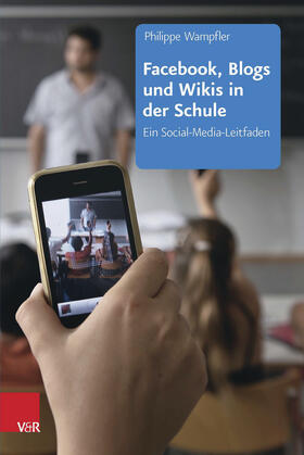 Wampfler, P: Facebook, Blogs und Wikis in der Schule