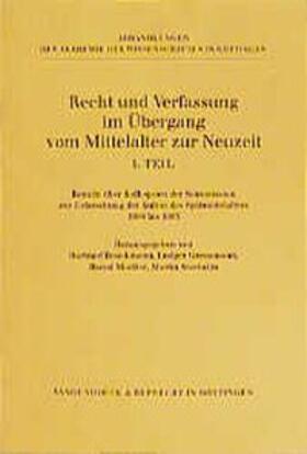 Recht und Verfassung im Übergang vom Mittelalter zur Neuzeit. Teil I