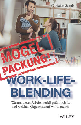 Scholz, C: Mogelpackung Work-Life-Blending
