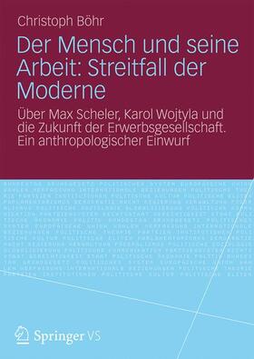 Der Mensch und seine Arbeit: Streitfall der Moderne