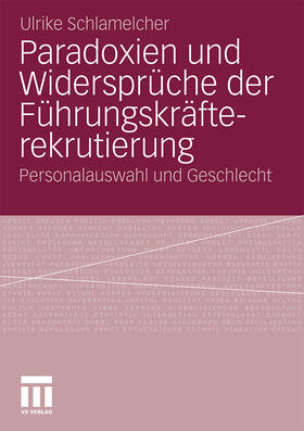 Paradoxien und Widersprüche der Führungskräfterekrutierung