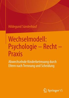 Wechselmodell: Psychologie ¿ Recht ¿ Praxis