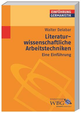 Delabar, W: Literaturwissenschaftliche Arbeitstechniken