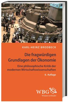 Brodbeck, K: Die fragwürdigen Grundlagen der Ökonomie