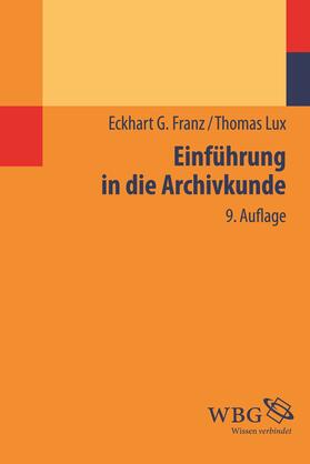 Franz, E: Einführung in die Archivkunde