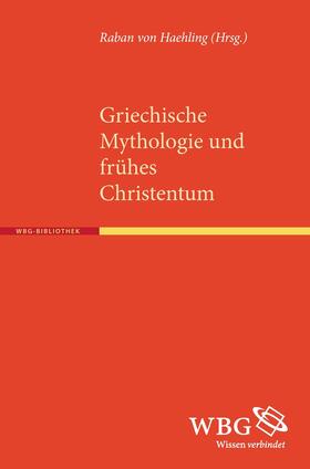 Haehling, R: Griechische Mythologie und frühes Christentum