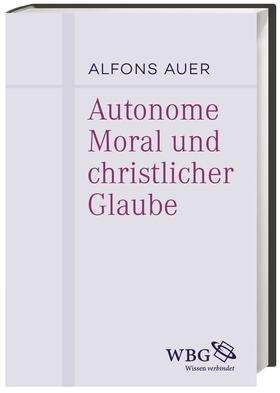 Auer, A: Autonome Moral und christlicher Glaube