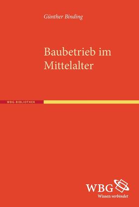 Binding, G: Baubetrieb im Mittelalter