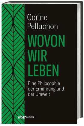 Pelluchon, C: Wovon wir leben