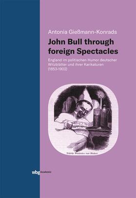 Gießmann-Konrads, A: John Bull through foreign Spectacles