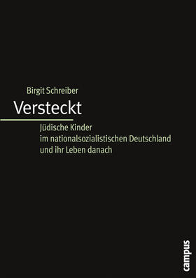 Versteckt: Jüdische Kinder im nationalsozialistischen Deutschland und ihr Leben danach