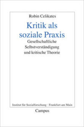 Celikates, R: Kritik als soziale Praxis