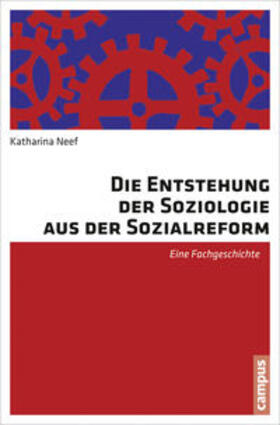 Neef, K: Entstehung der Soziologie aus der Sozialreform
