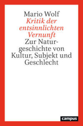 Wolf, M: Kritik der entsinnlichten Vernunft