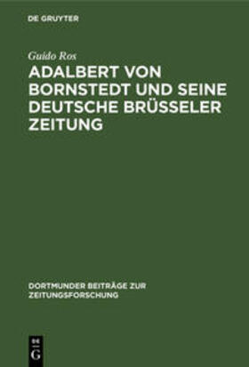 Adalbert von Bornstedt und seine Deutsche Brüsseler Zeitung