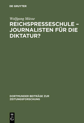 Reichspresseschule ¿ Journalisten für die Diktatur?