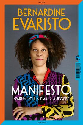 Manifesto. Warum ich niemals aufgebe. Ein inspirierendes Buch über den Lebensweg der ersten Schwarzen Booker-Prize-Gewinnerin und Bestseller-Autorin von »Mädchen, Frau etc.«