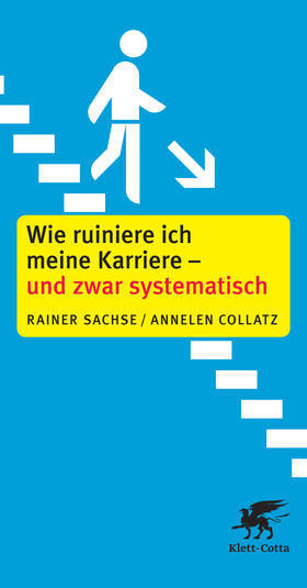 Wie ruiniere ich meine Karriere - und zwar systematisch