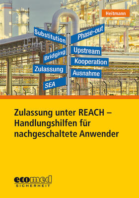 Heitmann, K: Zulassung unter REACH - Handlungshilfen