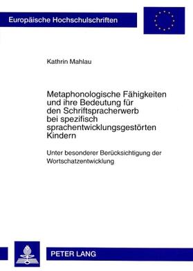 Metaphonologische Fähigkeiten und ihre Bedeutung für den Schriftspracherwerb bei spezifisch sprachentwicklungsgestörten Kindern