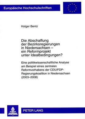 Die Abschaffung der Bezirksregierungen in Niedersachsen - ein Reformprojekt unter Idealbedingungen?