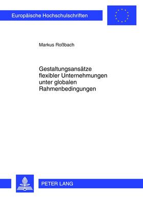 Gestaltungsansätze flexibler Unternehmungen unter globalen Rahmenbedingungen