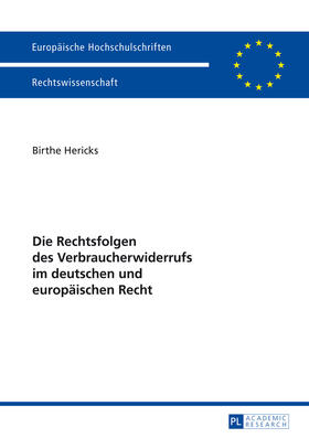 Die Rechtsfolgen des Verbraucherwiderrufs im deutschen und europäischen Recht