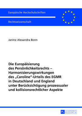Die Europäisierung des Persönlichkeitsrechts - Harmonisierungswirkungen des «Caroline»-Urteils des EGMR in Deutschland und England unter Berücksichtigung prozessualer und kollisionsrechtlicher Aspekte