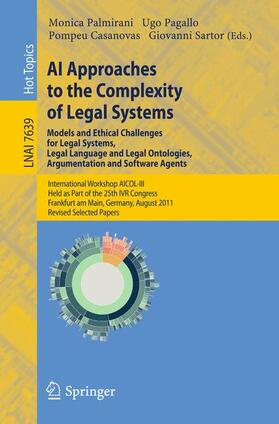 AI Approaches to the Complexity of Legal Systems - Models and Ethical Challenges for Legal Systems, Legal Language and Legal Ontologies, Argumentation and Software Agents