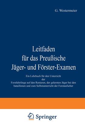 Leitfaden für das Preußische Jäger- und Förster-Examen