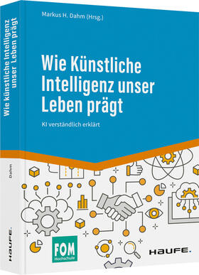 Wie Künstliche Intelligenz unser Leben prägt