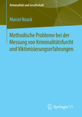 Methodische Probleme bei der Messung von Kriminalitätsfurcht und Viktimisierungserfahrungen