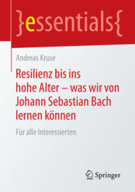 Resilienz bis ins hohe Alter ¿ was wir von Johann Sebastian Bach lernen können