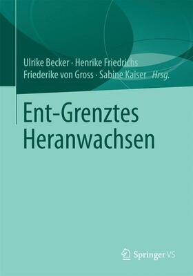 Ent-Grenztes Heranwachsen