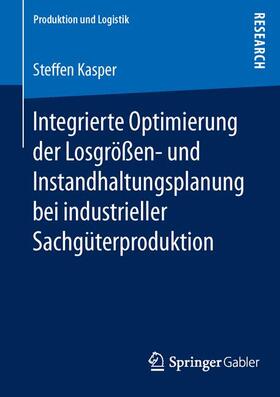 Integrierte Optimierung der Losgrößen- und Instandhaltungsplanung bei industrieller Sachgüterproduktion