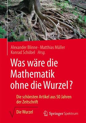 Was wäre die Mathematik ohne die Wurzel?