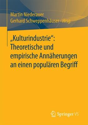 ¿Kulturindustrie¿: Theoretische und empirische Annäherungen an einen populären Begriff