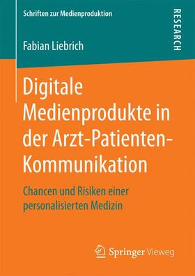Liebrich, F: Digitale Medienprodukte in der Arzt-Patienten-K